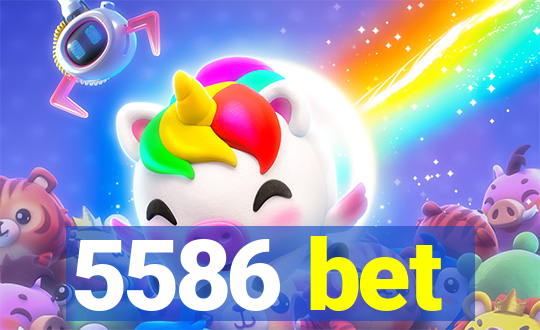 5586 bet